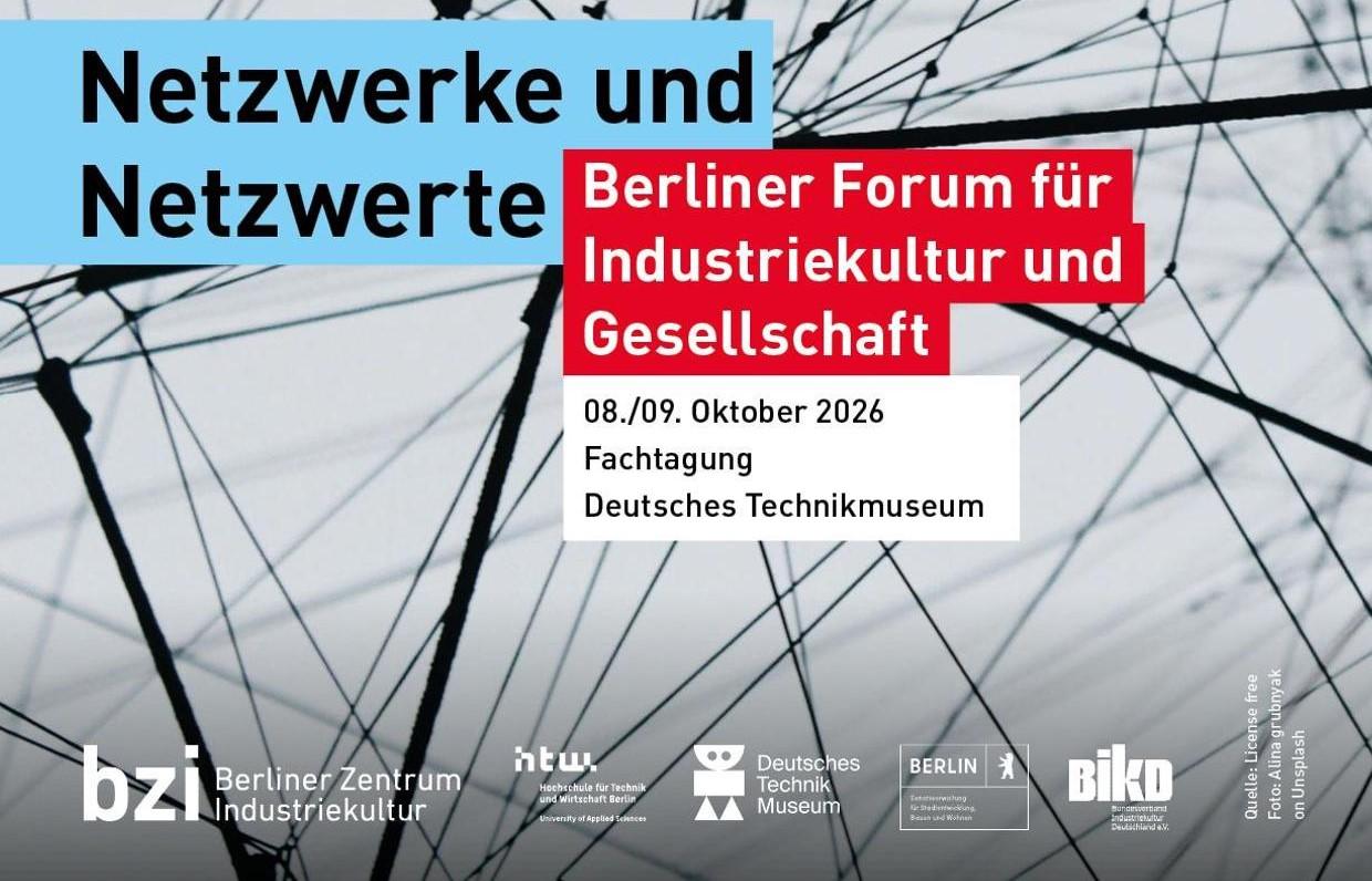 Netzwerke und Netzwerte – 14. Berliner Forum für Industriekultur am 8./9. Oktober 2026