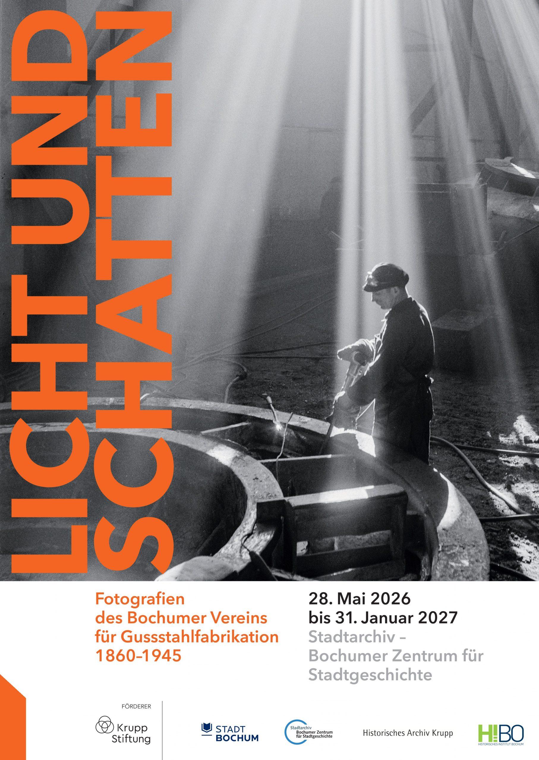 Licht und Schatten: Fotografien des Bochumer Vereins für Gussstahlfabrikation 1860 -1945: Ausstellung in Bochum vom 28. Mai 2026 bis 31. Januar 2027